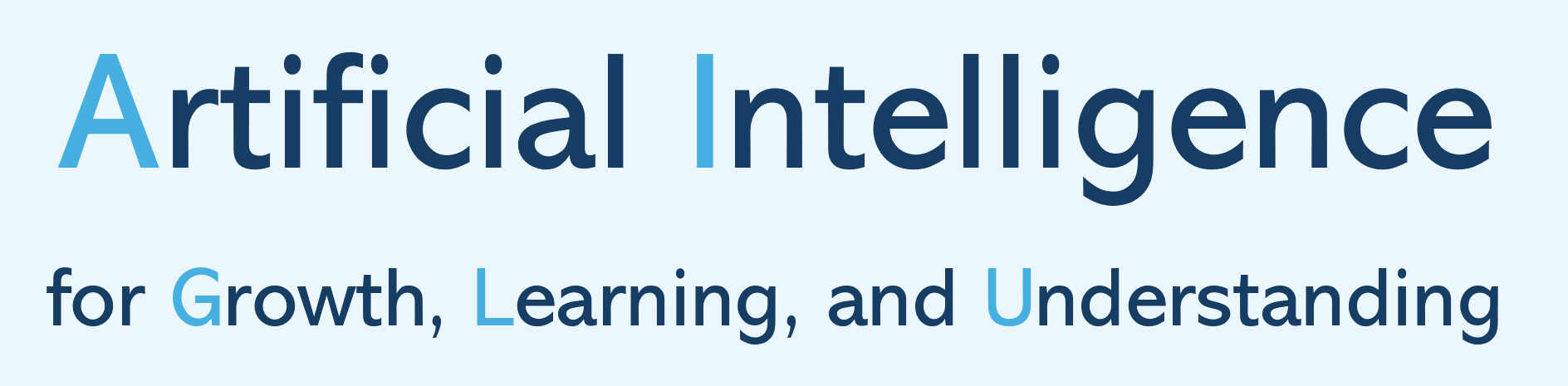 Artificial Intelligence for Growth, Learning, and Understanding